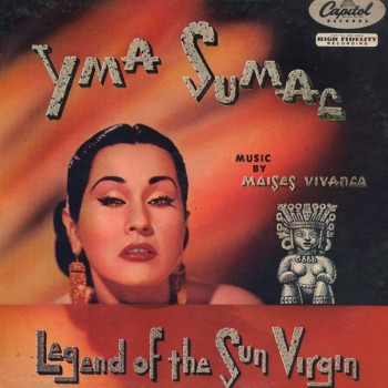 YMA SUMAC - Legend Of The...